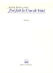 J'AI FAIT LA UNE DE "VOICI" ROMAN - EVEILLARD ANNE