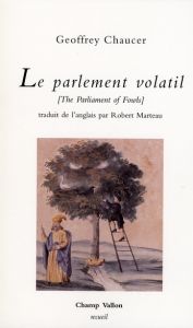 Le parlement volatil. Edition bilingue français-anglais - Chaucer Geoffrey - Marteau Robert