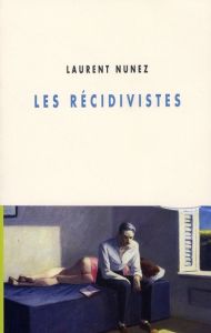 LES RECIDIVISTES - NUNEZ LAURENT