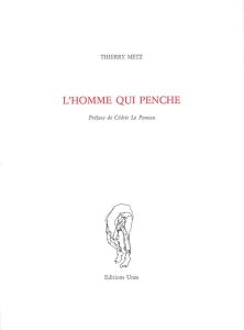 L'homme qui penche - Metz Thierry - Le Penven Cédric