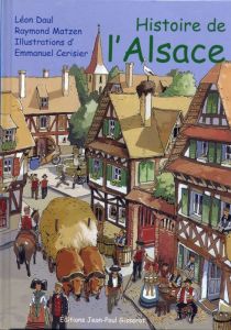 Histoire de l'Alsace - Daul Léon - Matzen Raymond - Cerisier Emmanuel