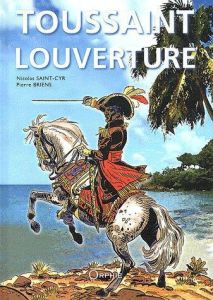 Toussaint Louverture et la révolution de Saint-Domingue (Haïti) - Briens Pierre - Saint-Cyr Nicolas - Forat Gérard