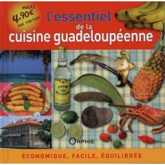 L'essentiel de la cuisine guadeloupéenne. Economique, facile, équilibrée - Nourault Gilles - Saveret Eric