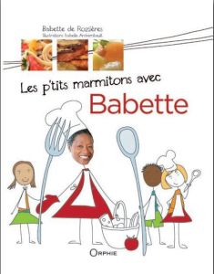Les p'tits marmitons avec Babette - Rozières Babette de - Archambault Isabelle