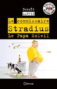Commissaire Stradius. Le Papa Soleil - Martin Benoît
