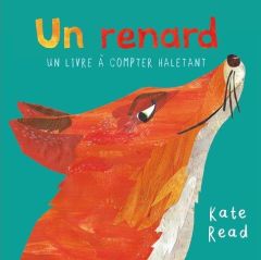 Un renard. Un livre à compter haletant - Read Kate - Guénot Camille