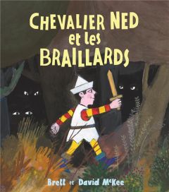 Chevalier Ned et les braillards - McKee Brett - McKee David - Elland-Goldsmith Rosal