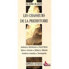 Les chasseurs de la Préhistoire - Tournepiche Jean-François - Geneste Jean-Michel -