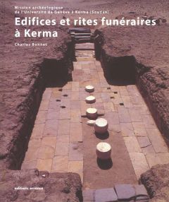 Edifices et rites funéraires à Kerma - Bonnet Charles - Valbelle Dominique