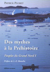 Peuples du Grand Nord. Tome 1, Des mythes à la Préhistoire - Plumet Patrick - Hamelin Louis-Edmond