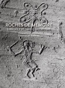 Roches de mémoire. 5000 ans d'art rupestre dans les Alpes - Breteau Emmanuel - Le Quellec Jean-Loïc