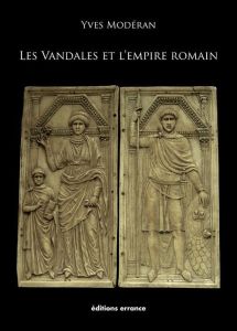 Les Vandales et l'Empire romain - Modéran Yves - Perrin Michel-Yves