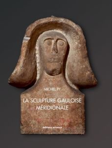 La sculpture gauloise méridionale - Py Michel