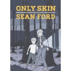 Only Skin. Nouveaux contes de la lente apocalypse - Ford Sean - Cerqueux Renaud