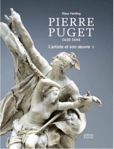 Pierre Puget (1620-1694). L'artiste et son oeuvre - Herding Klaus - Bresc-Bautier Geneviève