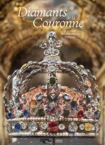 Les Diamants de la Couronne et joyaux des souverains - Dion-Tenenbaum Anne - Alcouffe Daniel - Bascou Mar