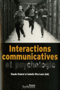 Interactions communicatives et psychologie - Chabrol Claude - Olry-Louis Isabelle