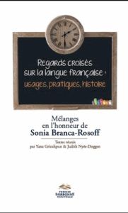 Regards croisés sur la langue française : usages, pratiques, histoire. Mélanges en l'honneur de Soni - Grinshpun Yana - Nyée-Doggen Judith