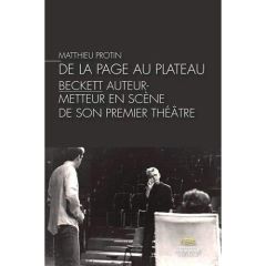 De la page au plateau : Beckett auteur-metteur en scène de son premier théâtre - Protin Matthieu