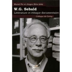 W. G. Sebald. Littérature et éthique documentaire - Pic Muriel - Ritte Jürgen