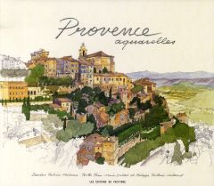 Provence aquarelles - Moireau Fabrice - Dallet Jean-Marie - Testard-Vail