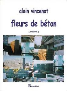 FLEURS DE BETON (ENQUETE) - VINCENOT ALAIN
