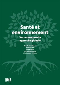 Santé et environnement. Vers une nouvelle approche globale - Senn Nicolas - Gaille Marie - Del Rio Carral Maria