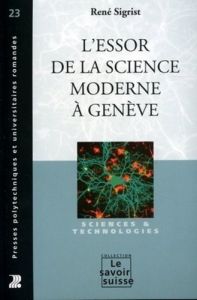 L'essor de la science moderne à Genève - Sigrist René