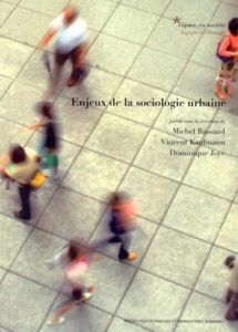 Enjeux de la sociologie urbaine. 2e édition revue et augmentée - Bassand Michel - Kaufmann Vincent - Joye Dominique