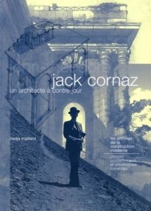 Jack Cornaz, un architecte à contre jour. John-Théodore - Maillard Nadja