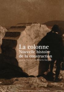 La colonne. Nouvelle histoire de la construction - Gargiani Roberto - Adam Jean-Pierre - Adams Nichol