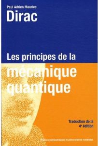 Les principes de la mécanique quantique. 4e édition - Dirac Paul A. M. - Bréard Sébastien - Faye Vincent