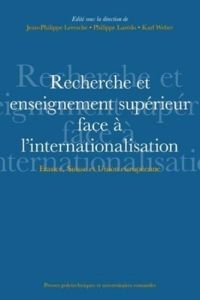 Recherche et enseignement supérieur face à l'internationalisation. France, Suisse et Union européenn - Leresche Jean-Philippe - Laredo Philippe - Weber K