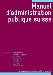 Manuel d'administration publique suisse - Ladner Andreas - Chappelet Jean-Loup - Emery Yves