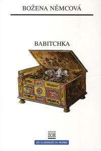 Babitchka. Grand-mère - Tableaux de la vie campagnarde - Nemcova Bozena - Antolin Eurydice