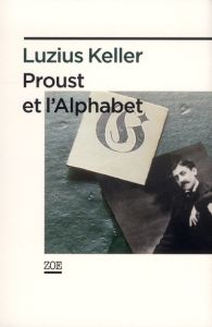 Proust et l'Alphabet - Keller Luzius