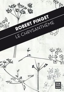 Le chrysanthème - Pinget Robert - Mégevand Martin