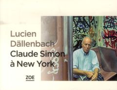 Claude Simon à New York - Dällenbach Lucien