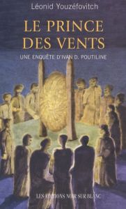 LE PRINCE DES VENTS UNE ENQUETE D IVAN D POUTILINE - Youzéfovitch Léonid - Dariot Valérie