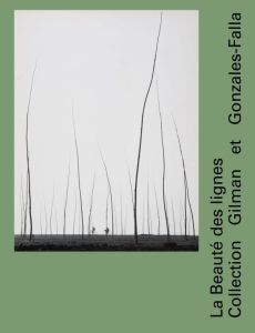 La beauté des lignes. Collection Gilman et Gonzalez-Falla - Franck Tatyana - Martin Pauline