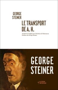 Le transport de A. H. - Steiner George - Montauzon Christine de