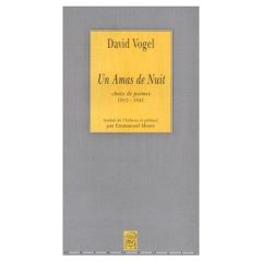 UN AMAS DE NUIT CHOIX DE POEMES 1915-1941 - Vogel David