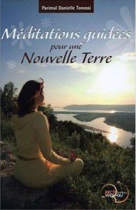Méditations guidées pour une Nouvelle Terre - Tonossi Parimal-Danielle