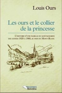 Les Ours et le collier de la princesse. Histoire d'une famille de montagnards au pays du Mont-Blanc - Ours Louis - Tourneur Michelle