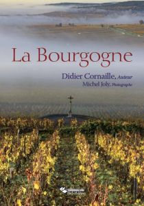 La Bourgogne - Cornaille Didier - Joly Michel