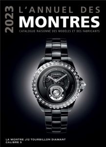 L'annuel des montres. Catalogue raisonné des modèles et des fabricants, Edition 2023 - Braun Peter - Mayor Patrick