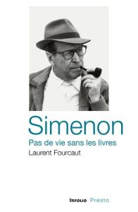 Siménon. Pas de vie sans les livres - Fourcaut Laurent