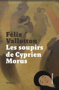 Les soupirs de Cyprien Morus - Vallotton Félix - Dessy Clément - Fäcker Julie