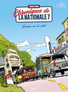 Chroniques de la nationale 7 Tome 1 : Vacances sur la route - Dubois Thierry - Paillat Magali