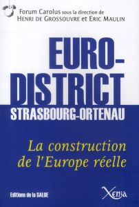 L'Eurodistrict Strasbourg-Ortenau : la construction de l'Europe réelle. Edition bilingue français-al - Grossouvre Henri de - Maulin Eric - Ries Roland -